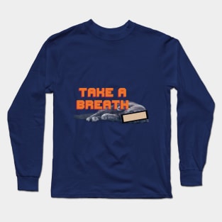 Take a Break Long Sleeve T-Shirt